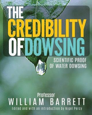 The Credibility Of Dowsing: Scientific Proof Of Water Dowsing 1