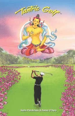 bokomslag Tantric Golf: Buddha Fields for Golfers