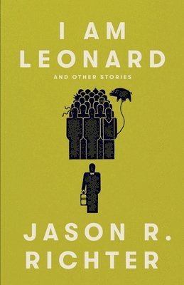 Jason R Richter, Jason R. Richter, R Richter, Jason - I am Leonard and other stories, Häftad