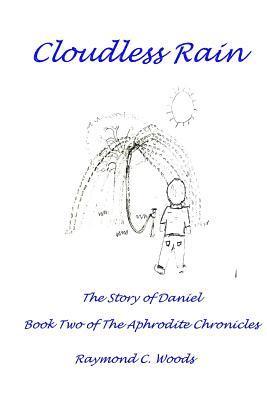 bokomslag Cloudless Rain: The Story of Daniel Book Two of the Aphrodite Chronicles