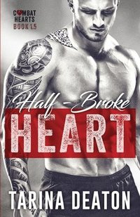 bokomslag Half-Broke Heart: Combat Hearts #1.5