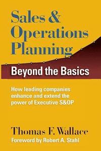 bokomslag Sales & Operations Planning: Beyond the Basics