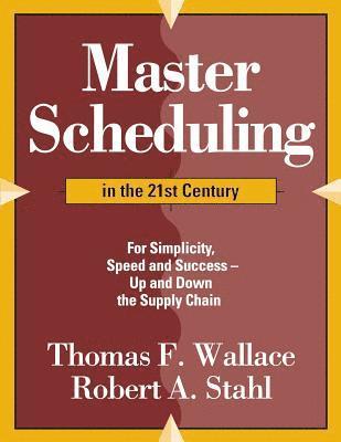 bokomslag Master Scheduling in the 21st Century: For Simplicity, Speed and Success- Up and Down the Supply Chain