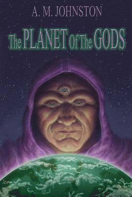 A. M. Johnston - The Planet of the Gods, Häftad