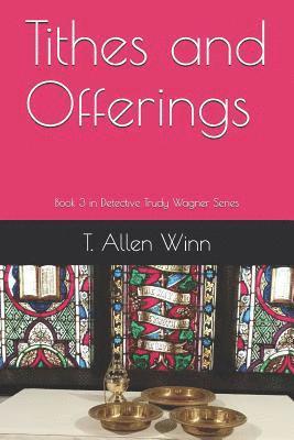 T. Allen Winn - Tithes and Offerings: Book 3 in Detective Trudy Wagner Series, Häftad
