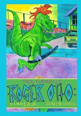 Jack Turnbull - Roger Otto: Dinosaur Skateboarder, Häftad