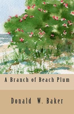 Donald W. Baker - A Branch of Beach Plum, Häftad