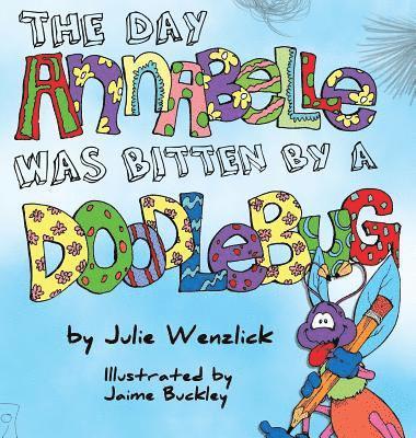 The Day Annabelle was Bitten by a Doodlebug 1