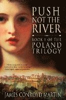 Push Not the River (The Poland Trilogy Book 1) 1