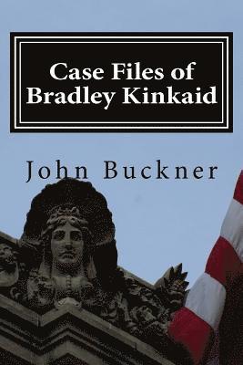 John Buckner, John O. Buckner - Case Files of Bradley Kinkaid, Häftad