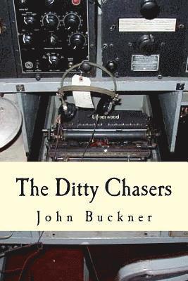 John Buckner - The Ditty Chasers: Communications Intelligence during WWII, Häftad