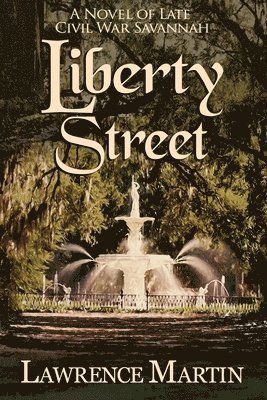 bokomslag Liberty Street: A Novel of Late Civil War Savannah