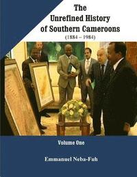 bokomslag The Unrefined History of Southern Cameroons