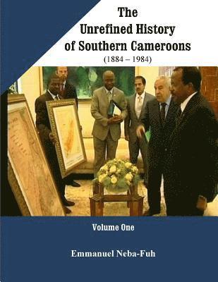 bokomslag The Unrefined History of Southern Cameroons
