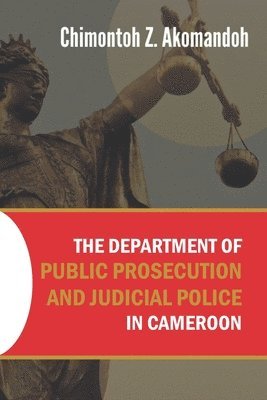 bokomslag The Department of Public Prosecution and Judicial Police in Cameroon