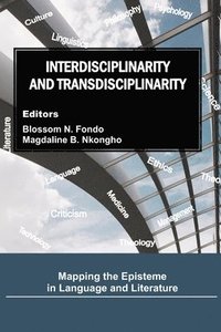 bokomslag Interdisciplinarity and Transdisciplinarity: Mapping the Episteme in Language and Literature