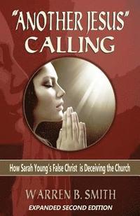 bokomslag 'Another Jesus' Calling - 2nd Edition: How Sarah Young's False Christ is Deceiving the Church