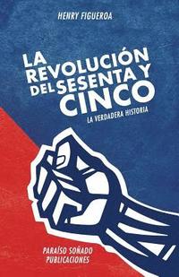 bokomslag La revolucion del sesenta y cinco: La verdadera historia