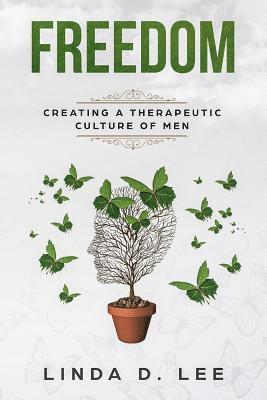 bokomslag Freedom: Creating a Therapeutic Culture of Men