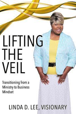 bokomslag Lifting the Veil: Transitioning from a Ministry to Business Mindset