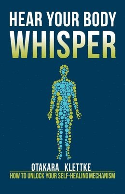 Hear Your Body Whisper: How to Unlock Your Self-Healing Mechanism 1