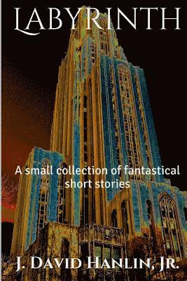 Labyrinth: A small collection of fantastical short stories 1