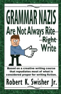 bokomslag Grammar Nazis Are Not Always Rite, Right, Write
