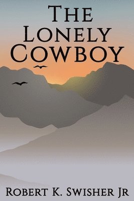 Robert Keim Swisher Jr, Jr. Swisher, Robert Keim, Tbd, Elizabeth Gaidry - Lonely Cowboy, Häftad
