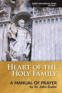 bokomslag Heart of the Holy Family: A Manual of Prayer by St. John Eudes
