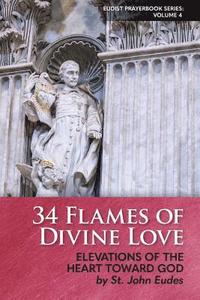 bokomslag 34 Flames of Divine Love: Elevations of the Heart Toward God by St. John Eudes