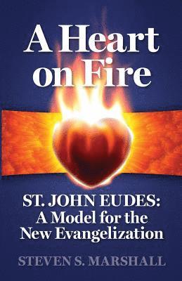 bokomslag A Heart on Fire: St. John Eudes: A Model for the New Evangelization