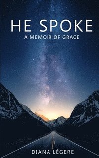 bokomslag He Spoke: A Memoir of Grace