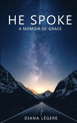 He Spoke: A Memoir of Grace 1