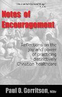 bokomslag Notes of Encouragement: Reflections on the joy and power of practicing distinctively Christian healthcare