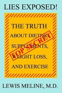 bokomslag Lies Exposed!: The Truth About Dieting, Supplements, Weight Loss, and Exercise