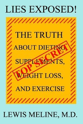 bokomslag Lies Exposed!: The Truth About Dieting, Supplements, Weight Loss, and Exercise