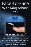 bokomslag Face-To-Face with Doug Schoon Volume I: Science and Facts about Nails/nail Products for the Educationally Inclined
