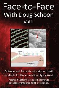 bokomslag Face-To-Face with Doug Schoon Volume II: Science and Facts about Nails/nail Products for the Educationally Inclined