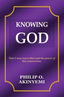 Philip O. Akinyemi - Knowing God, Häftad