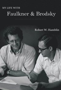 bokomslag My Life with Faulkner and Brodsky