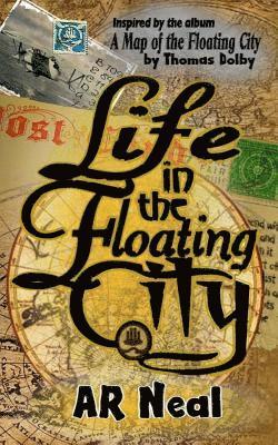 A. R. Neal - Life in the Floating City, Häftad