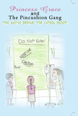 bokomslag Princess Grace and The Pincushion Gang The Noise Behind The Green Door: Sickle Cell Children's Adventure Mystery