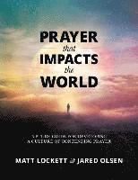 bokomslag Prayer that Impacts the World: A Study Guide for Developing a Culture of Contending Prayer