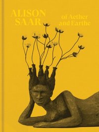 bokomslag Alison Saar: Of Aether and Earthe