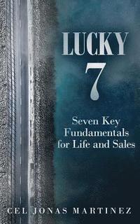 bokomslag Lucky 7: Seven Key Fundamentals for Life and Sales