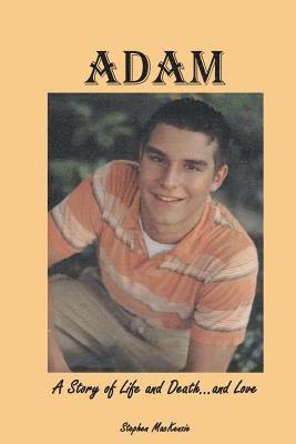 Stephen MacKenzie - Adam: A Story of Life and Death...and Love, Häftad