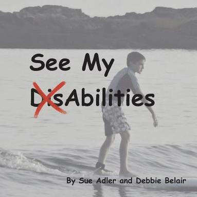 Debbie Belair, Sue Adler - See My (Dis)Abilities, Häftad