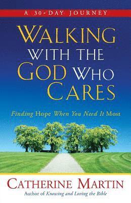 Catherine Martin - Walking With The God Who Cares: Finding Hope When You Need It Most, Häftad