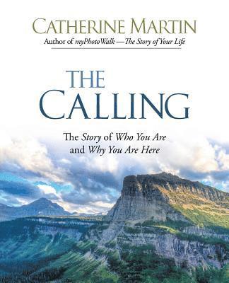 Catherine Martin - The Calling: The Story of Who You Are and Why You Are Here, Häftad