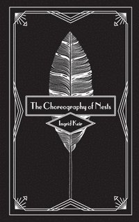 bokomslag The Choreography of Nests